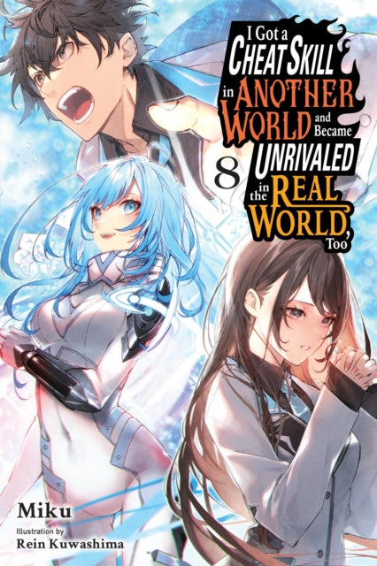 I Got a Cheat Skill in Another World and Became Unrivaled in the Real World, Too, Vol. 8 (light novel) cover