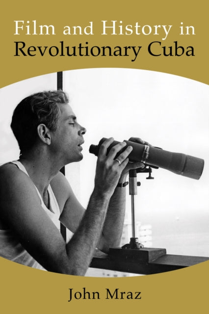 Film and History in Revolutionary Cuba cover