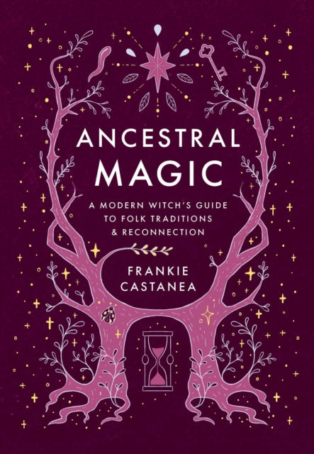 Ancestral Magic : A Modern Witch's Guide to Folk Traditions & Reconnection cover
