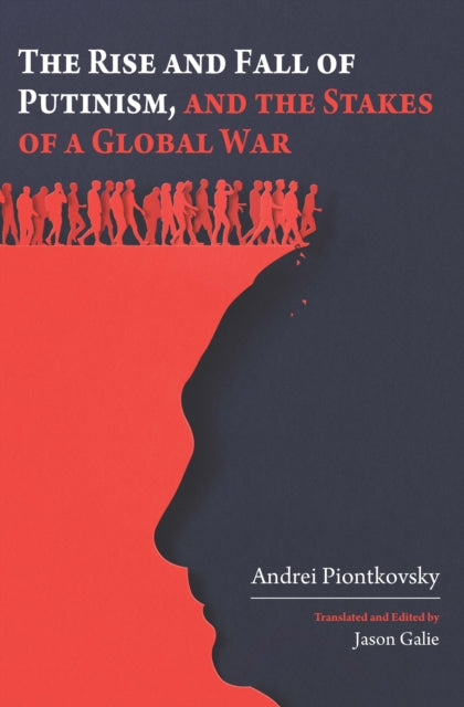 The Rise and Fall of Putinism and the Stakes of a Global War cover