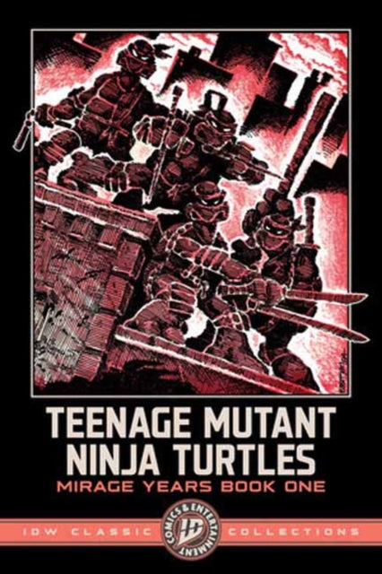 Teenage Mutant Ninja Turtles: The Mirage Years 1984-1987--IDW Classic Collections cover