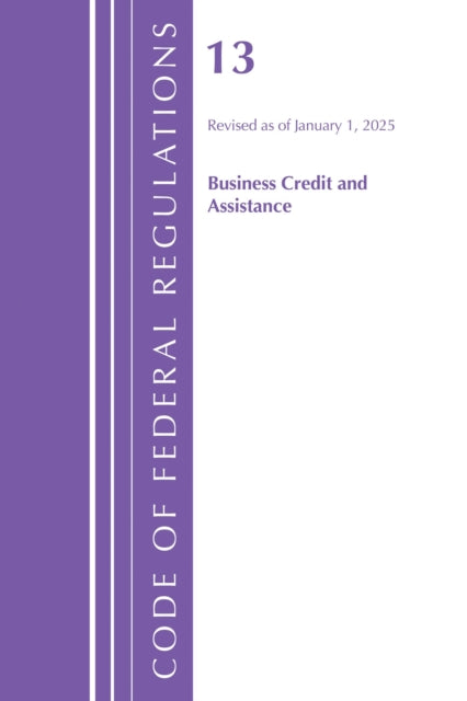 Code of Federal Regulations, Title 13 Business Credit and Assistance, Revised as of January 1, 2025 cover