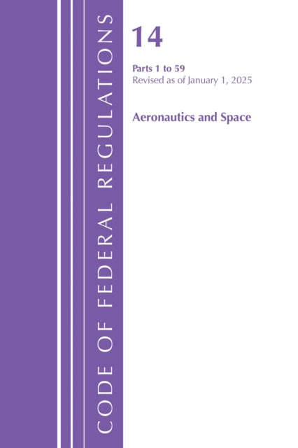 Code of Federal Regulations, Title 14 Aeronautics and Space 1-59, Revised as of January 1, 2025 cover