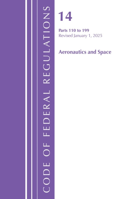 Code of Federal Regulations, Title 14 Aeronautics and Space 110-199, Revised as of January 1, 2025 cover