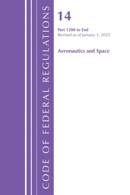 Code of Federal Regulations, Title 14 Aeronautics and Space 1200-End, Revised as of January 1, 2025 cover