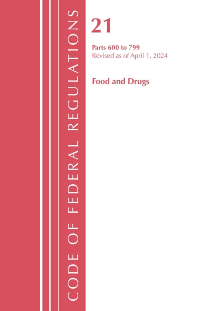 Code of Federal Regulations, Title 21 Food Drugs 600 - 799, Revised as of April 1, 2024 cover