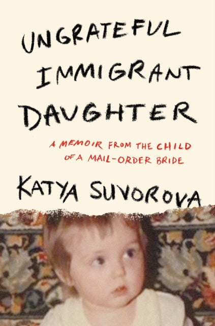 Ungrateful Immigrant Daughter cover