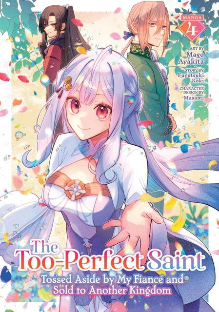 The Too-Perfect Saint: Tossed Aside by My Fiance and Sold to Another Kingdom (Manga) Vol. 4 cover