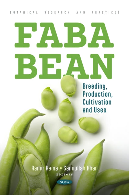 Faba Bean: Breeding, Production, Cultivation and Uses cover
