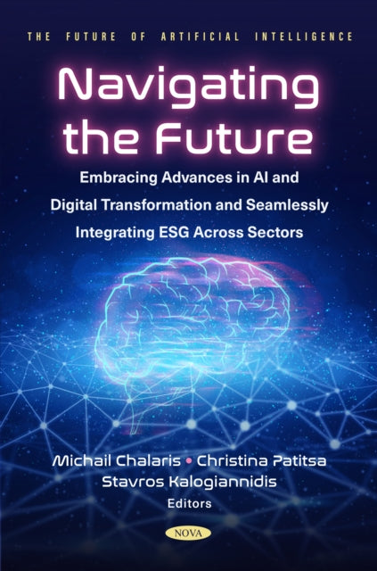Navigating the Future: Embracing Advances in AI and Digital Transformation and Seamlessly Integrating ESG Across Sectors cover