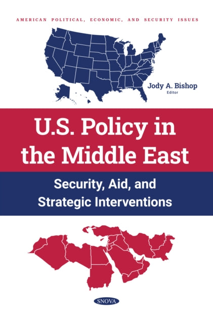U.S. Policy in the Middle East: Security, Aid, and Strategic Interventions cover