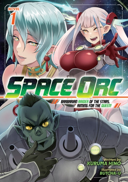 Space Orc: Barbarian Raider of the Stars, Aiming for the Queen! (Light Novel) Vol. 1 cover