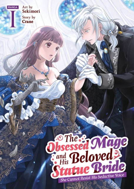 The Obsessed Mage and His Beloved Statue Bride: She Cannot Resist His Seductive Voice (Manga) Vol. 1 cover