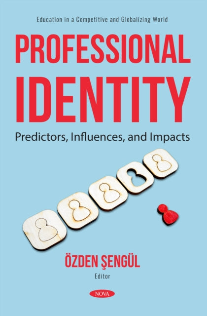 Professional Identity: Predictors, Influences, and Impacts cover