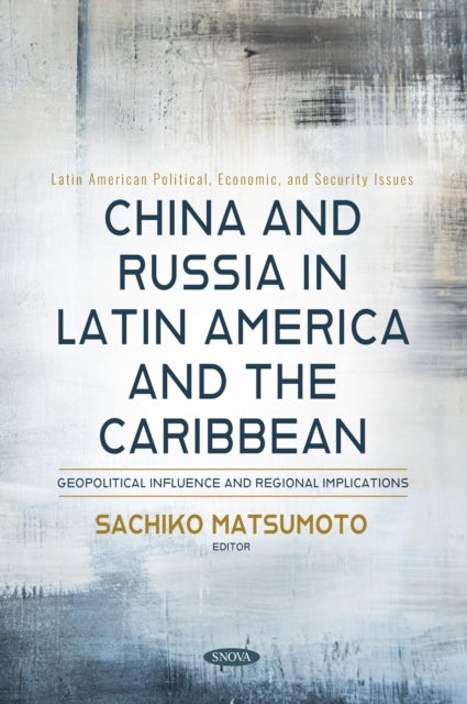 China and Russia in Latin America and the Caribbean: Geopolitical Influence and Regional Implications cover