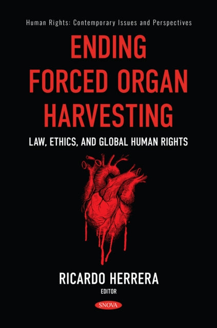 Ending Forced Organ Harvesting: Law, Ethics, and Global Human Rights cover