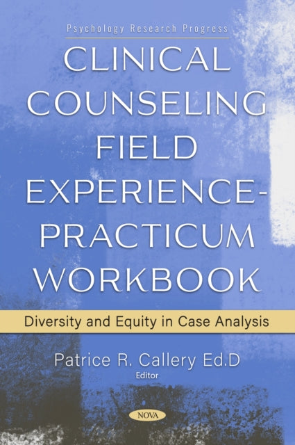 Clinical Counseling Field Experience - Practicum Workbook: Diversity and Equity in Case Analysis cover
