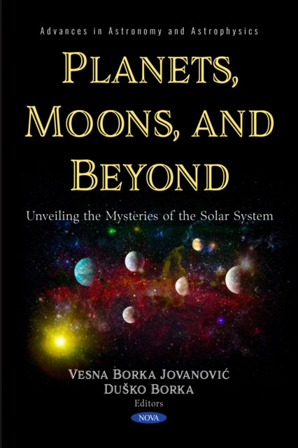 Planets, Moons, and Beyond: Unveiling the Mysteries of the Solar System cover