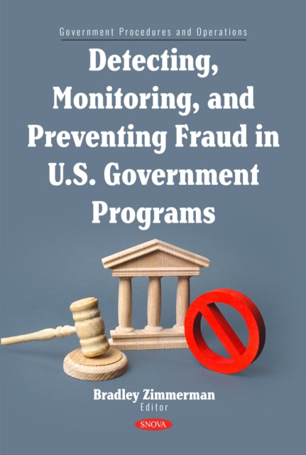 Detecting, Monitoring, and Preventing Fraud in U.S. Government Programs cover