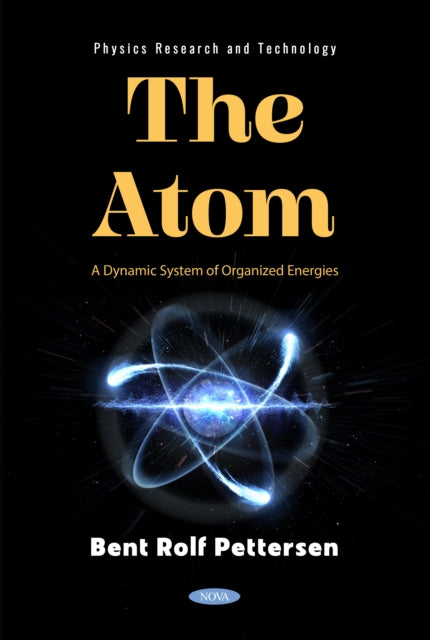 The Atom: A Dynamic System of Organized Energies cover