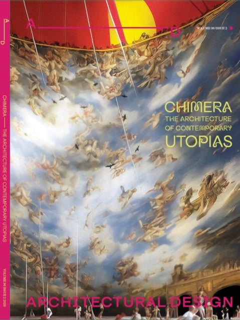 Architectural Design 96.2: Chimera: The Architecture of Contemporary Utopias cover