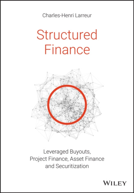Structured Finance: Leveraged Buyouts, Project Finance, Asset Finance and Securitization