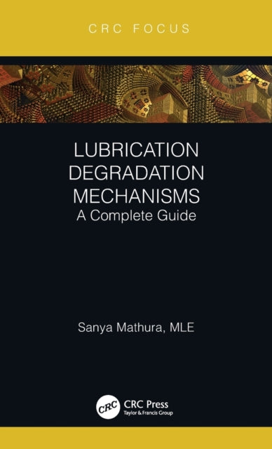 Lubrication Degradation Mechanisms: A Complete Guide