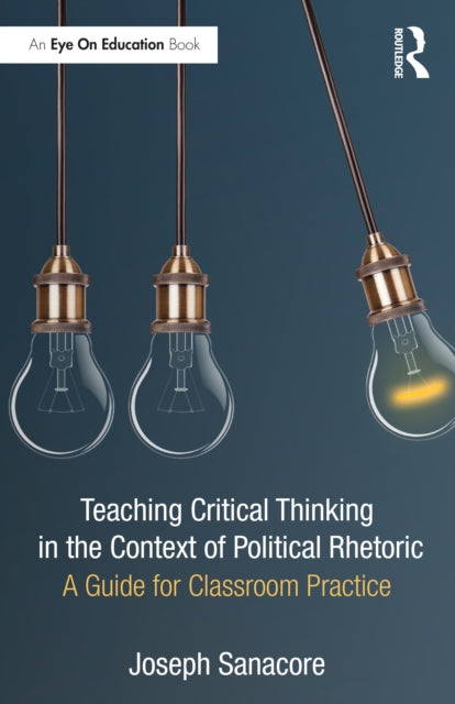 Teaching Critical Thinking in the Context of Political Rhetoric: A Guide for Classroom Practice