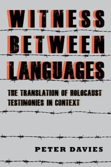 Witness between Languages: The Translation of Holocaust Testimonies in Context