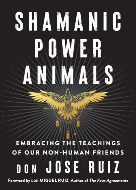 Shamanic Power Animals: Embracing the Teachings of Our Nonhuman Friends