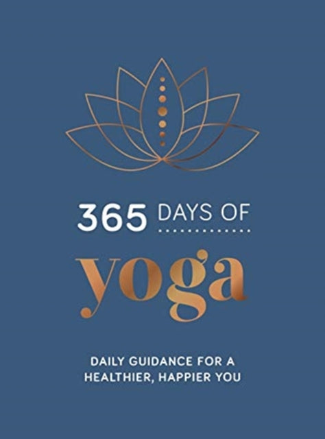 365 Days of Yoga: Daily Guidance for a Healthier, Happier You