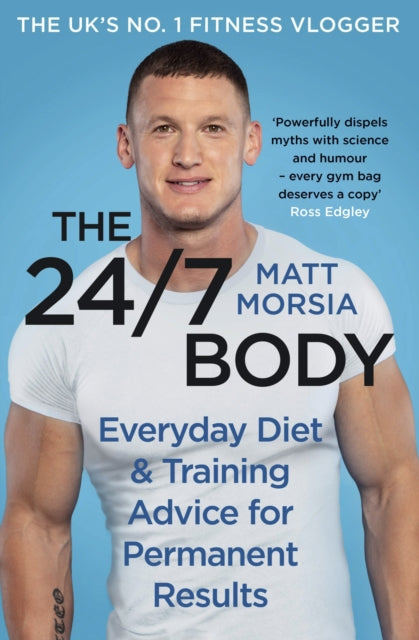 24/7 Body: The Sunday Times bestselling guide to diet and training