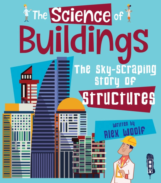 Science of Buildings: The Sky-Scraping Story of Structures