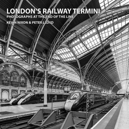 London's Railway Termini: Photographs at the end of the line