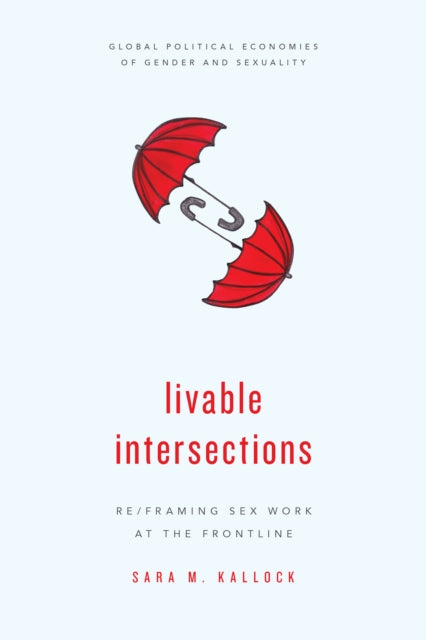 Livable Intersections: Re/Framing Sex Work at the Frontline