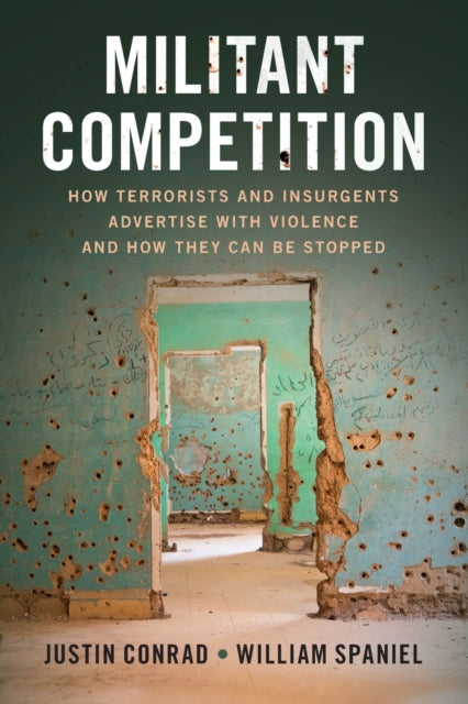 Militant Competition: How Terrorists and Insurgents Advertise with Violence and How They Can Be Stopped