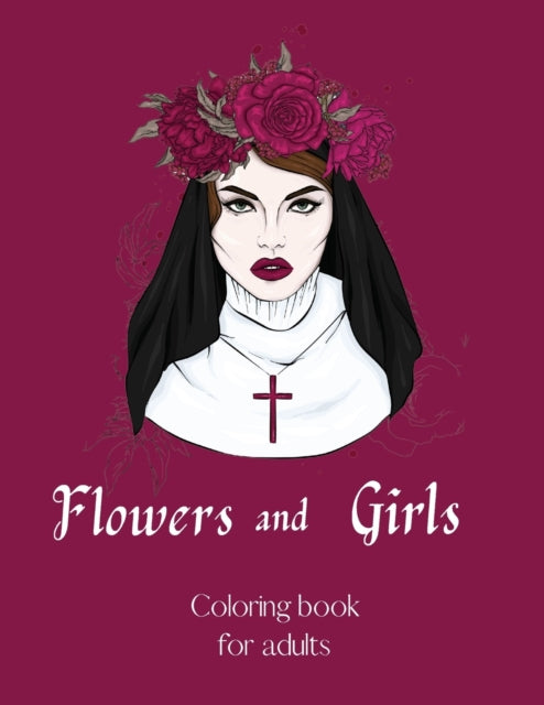 Flowers and Girls coloring book for adults -InspirationalColoring Book Adult-Girls and Flower Coloring Book-Floribunda Flower Coloring Book-Stress Relieving Coloring Book