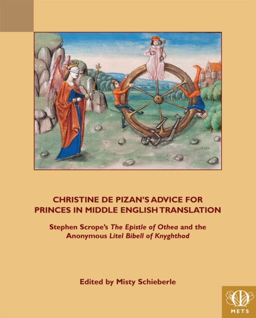 Christine de Pizan's Advice for Princes in Middle English Translation: Stephen Scrope's The Epistle of Othea and the Anonymous Lytle Bibell of Knyghthod