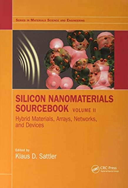 Silicon Nanomaterials Sourcebook: Hybrid Materials, Arrays, Networks, and Devices