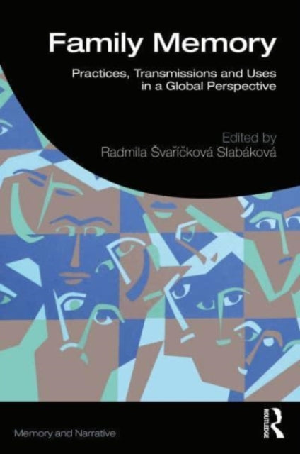 Family Memory: Practices, Transmissions and Uses in a Global Perspective