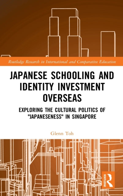 Japanese Schooling and Identity Investment Overseas: Exploring the Cultural Politics of "Japaneseness" in Singapore