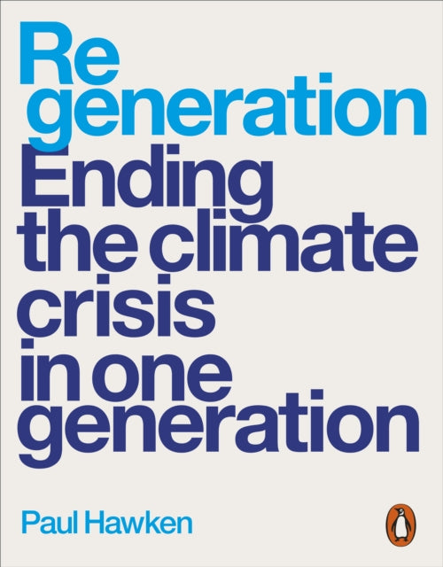 Regeneration: Ending the Climate Crisis in One Generation