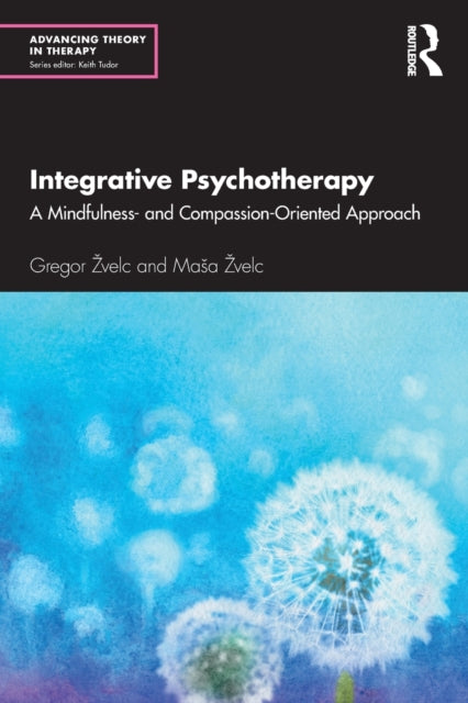 Integrative Psychotherapy: A Mindfulness- and Compassion-Oriented Approach