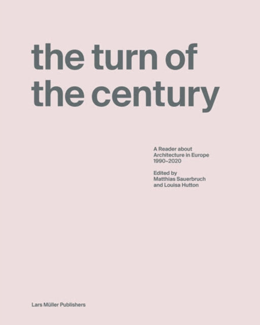 Turn of the Century: A Reader about Architecture within Europe 1990-2020