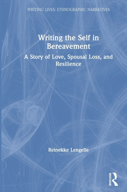 Writing the Self in Bereavement: A Story of Love, Spousal Loss, and Resilience