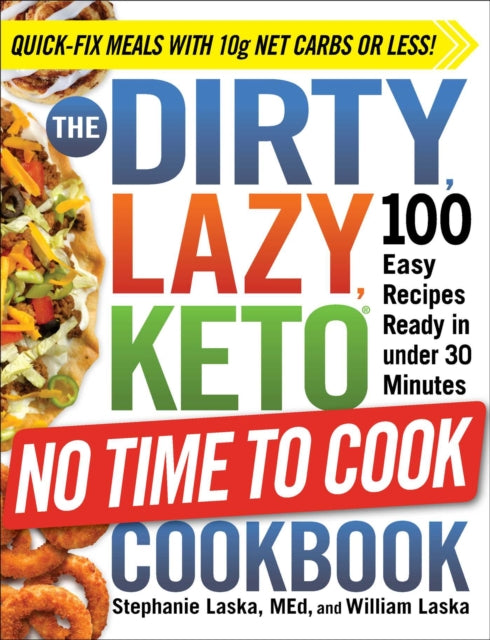 DIRTY, LAZY, KETO No Time to Cook Cookbook: 100 Easy Recipes Ready in under 30 Minutes