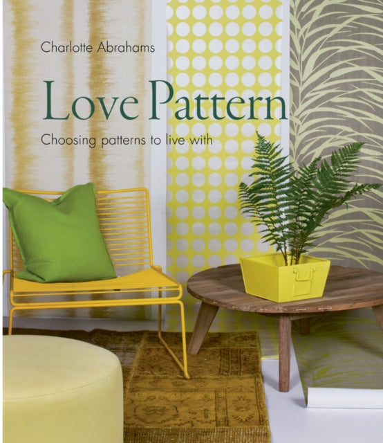 Love Pattern and Colour: The essential guide