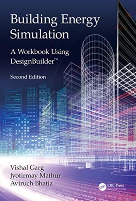 Building Energy Simulation: A Workbook Using DesignBuilder (TM)