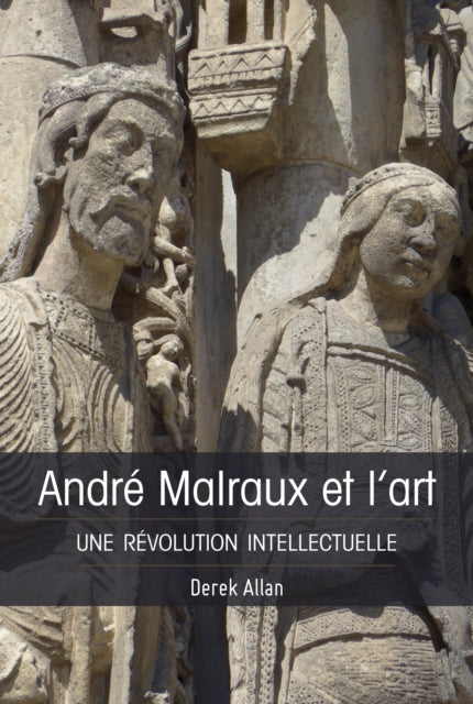 Andre Malraux Et l'Art: Une Revolution Intellectuelle