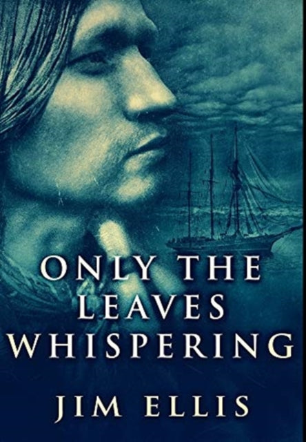 Only The Leaves Whispering: Premium Hardcover Edition